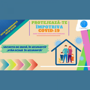 „VACANȚA DE IARNĂ, ÎN SIGURANȚĂ”, „STĂM ACASĂ ÎN SIGURANȚĂ”