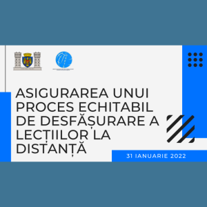 Asigurarea unui proces echitabil de desfășurare a lecțiilor la distanță in contextul pandemiei Covid-19