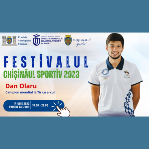 În cadrul Festivalului Chișinău Sportiv 2023 va participa Dan Olaru, campion mondial la Tir cu arcul